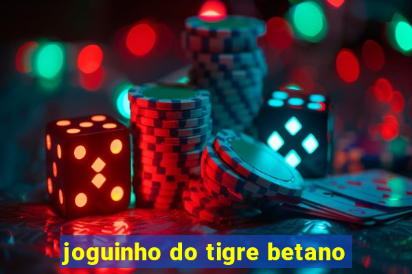 joguinho do tigre betano